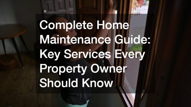 Complete Home Maintenance Guide  Key Services Every Property Owner Should Know