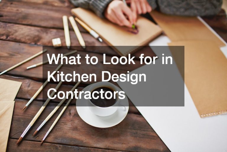 What to Look for in Kitchen Design Contractors