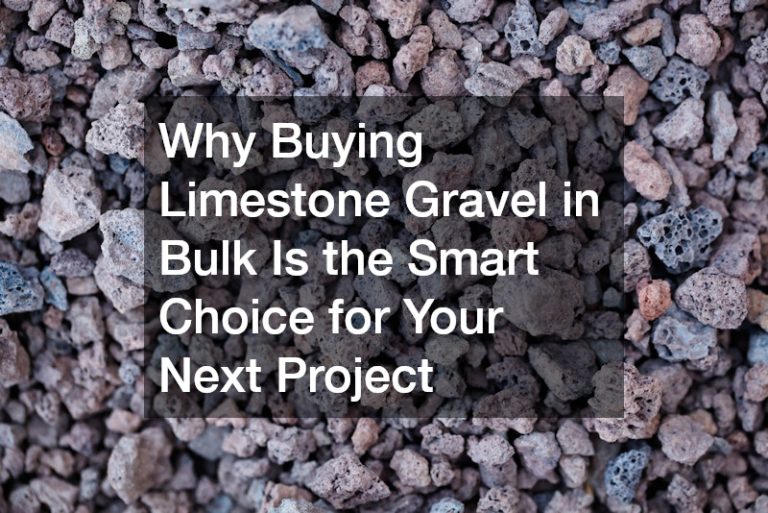 Why Buying Limestone Gravel in Bulk Is the Smart Choice for Your Next Project