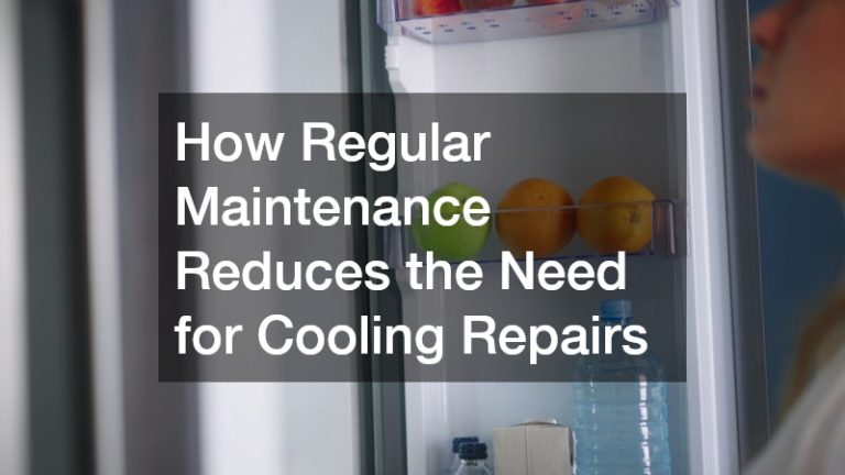 How Regular Maintenance Reduces the Need for Cooling Repairs