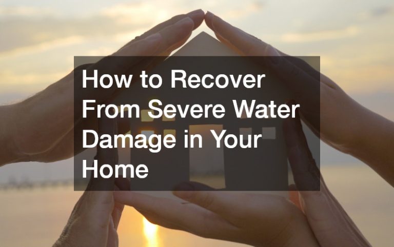 How to Recover From Severe Water Damage in Your Home