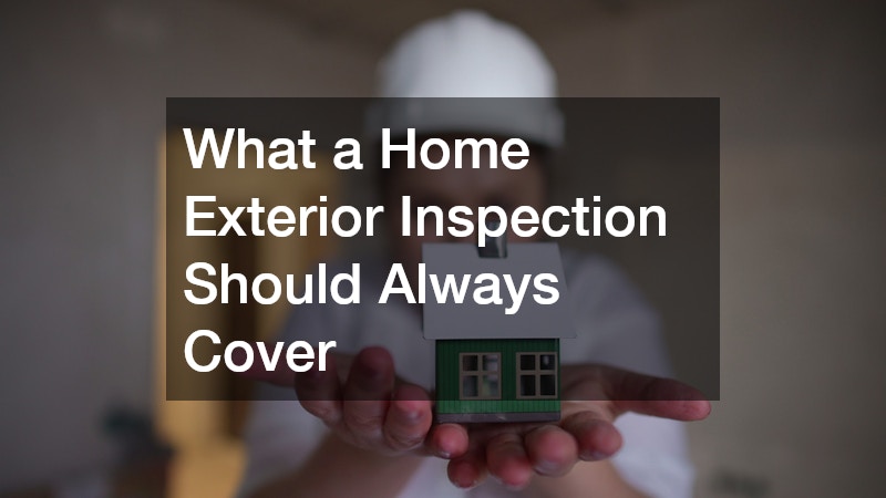 What a Home Exterior Inspection Should Always Cover