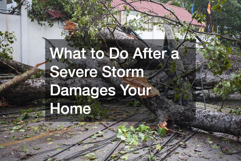 What to Do After a Severe Storm Damages Your Home