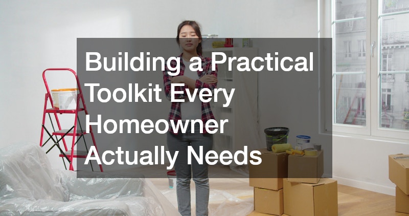 Building a Practical Toolkit Every Homeowner Actually Needs