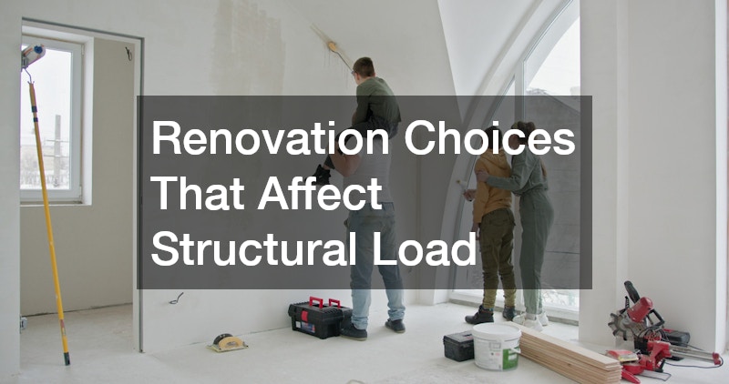 Renovation Choices That Affect Structural Load