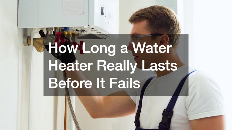 How Long a Water Heater Really Lasts Before It Fails