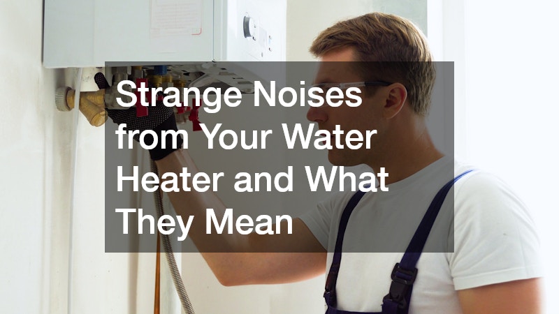 Strange Noises from Your Water Heater and What They Mean