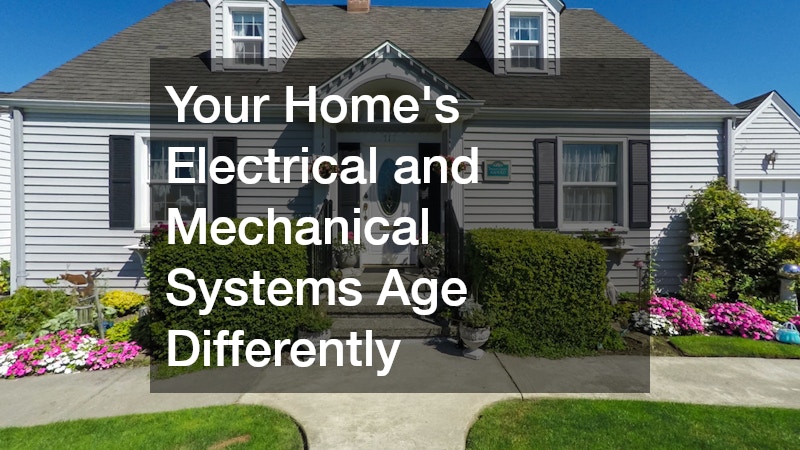 Your Home’s Electrical and Mechanical Systems Age Differently