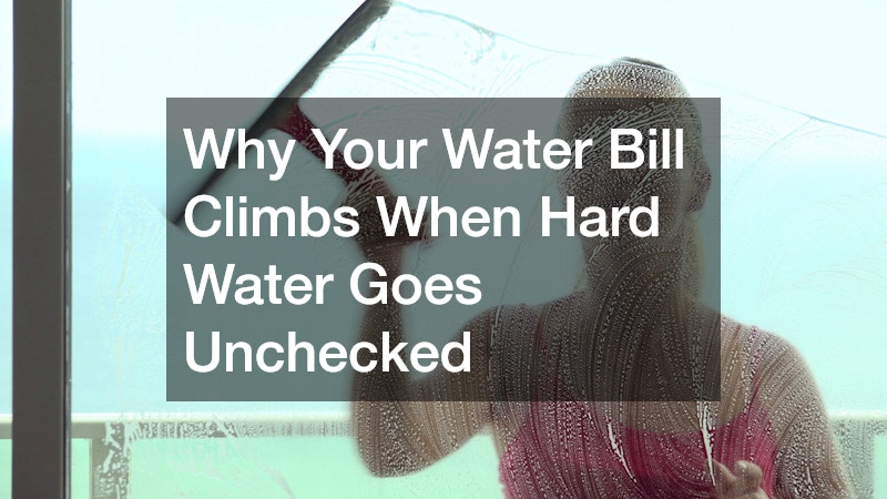 Why Your Water Bill Climbs When Hard Water Goes Unchecked