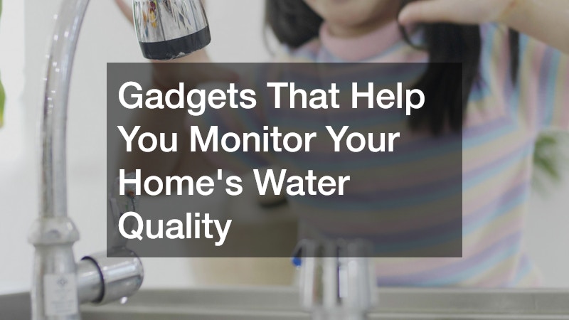 Gadgets That Help You Monitor Your Home’s Water Quality