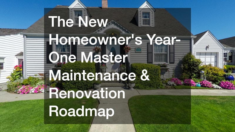 The New Homeowners Year-One Master Maintenance and Renovation Roadmap